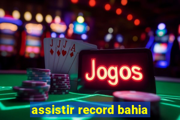 assistir record bahia